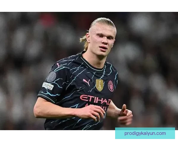 哈兰德状态回暖，近期表现稳健，持续引领球队进攻火力